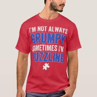 Not Always  Sometimes Im Puzzling Funny Puzzle T-Shirt