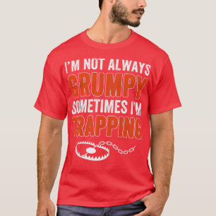 Not Always Trapping Funny Trapper Trap Hunting T-Shirt