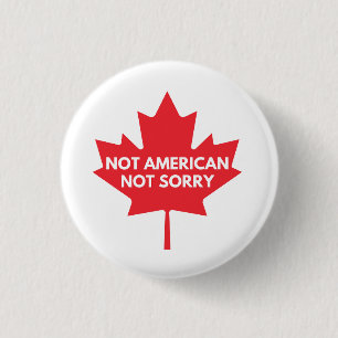 Not American, Not Sorry Badge
