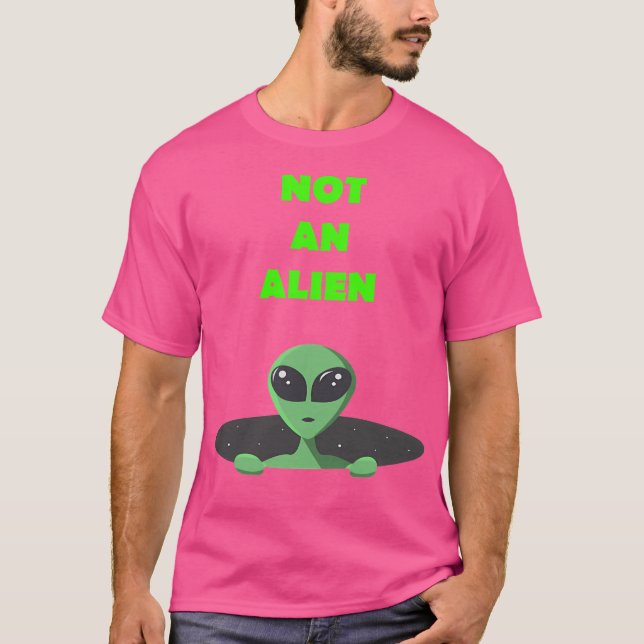 Not An Alien T-Shirt (Front)