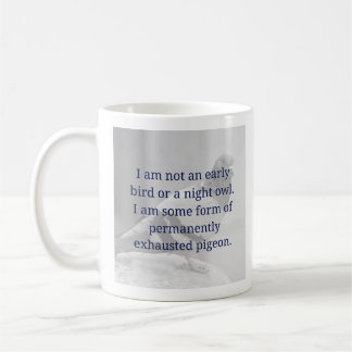 Not an Early Bird or Night Owl Funny Mug