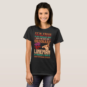 Not An Ordinary Wife I Belong To A Lineman Tshirt