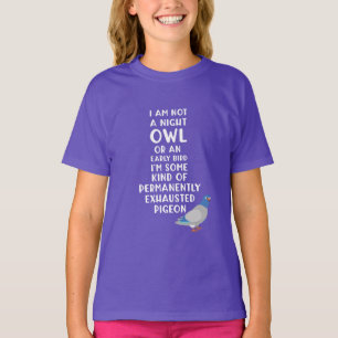 Not An Owl Or Early Bird, I'm An Exhausted Pigeon T-Shirt