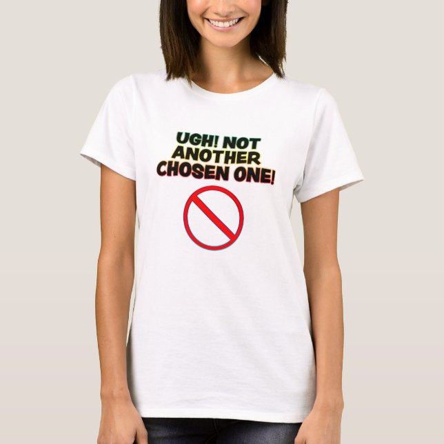 Not Another Chosen One T-Shirt (Front)