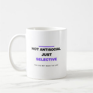 Not Antisocial Just Selective Funny Mug