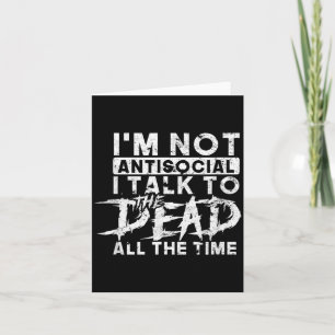 not antisocial talk to the dead the time - spooky card