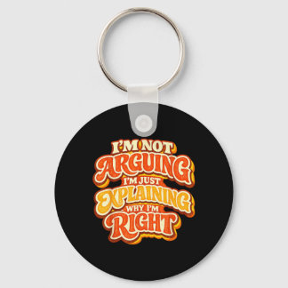 Not Arguing Explaining Why Right Retro 70s Key Ring