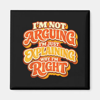 Not Arguing Explaining Why Right Retro 70s Magnet