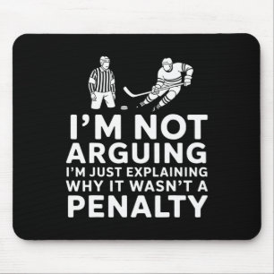 Not Arguing I'm Just Explaining Why It Wasn't A Pe Mouse Pad