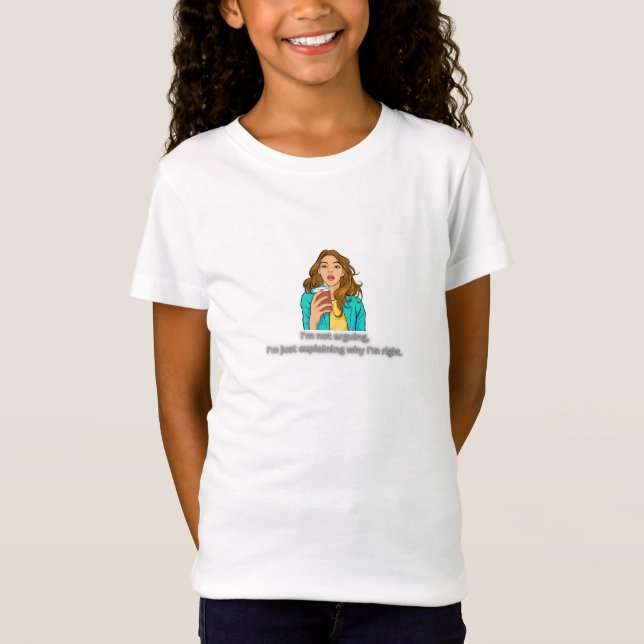 Not Arguing, Just Always Right – Funny Smart Quote T-Shirt (Front)
