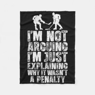 Not Arguing Just Explaining Penalty Funny Ice Hock Fleece Blanket