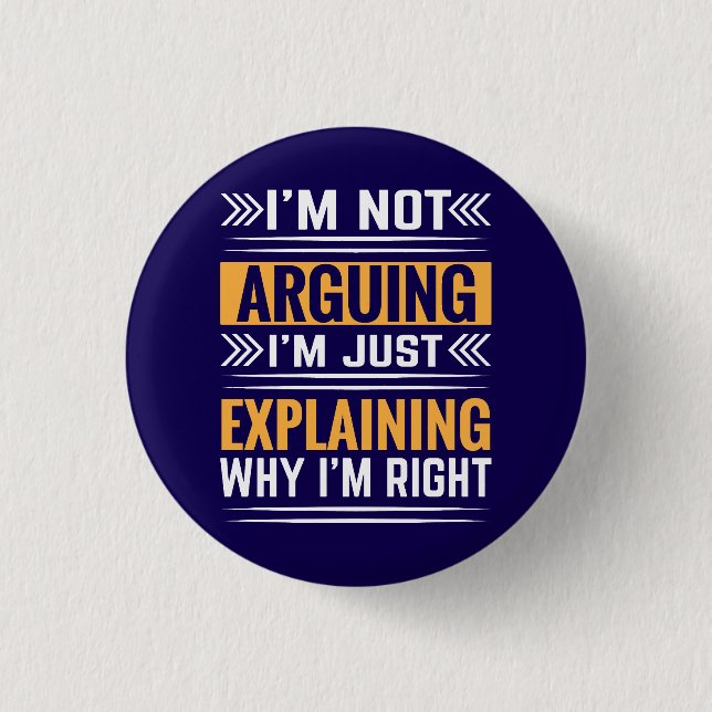 Not Arguing Just Right-64691 3 Cm Round Badge (Front)