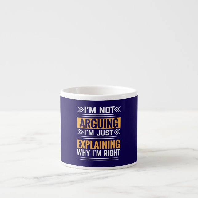 Not Arguing Just Right-64691 Espresso Cup (Front)