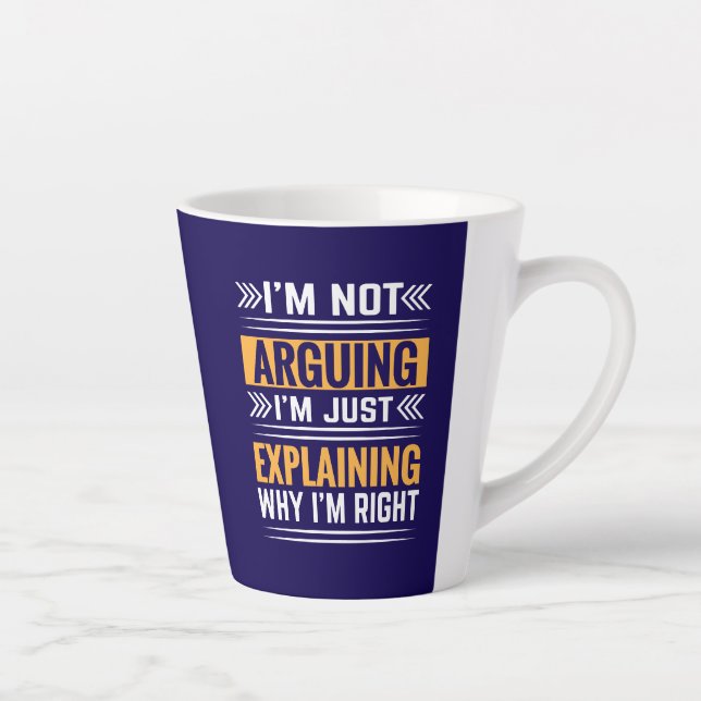 Not Arguing Just Right-64691 Latte Mug (Right)
