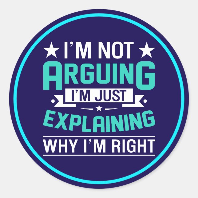 Not Arguing Just Right-64692 Classic Round Sticker (Front)