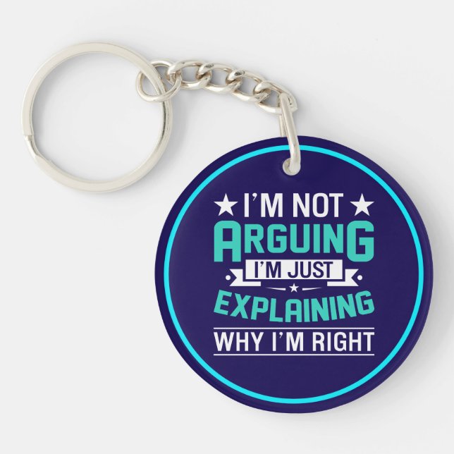 Not Arguing Just Right-64692 Key Ring (Front)