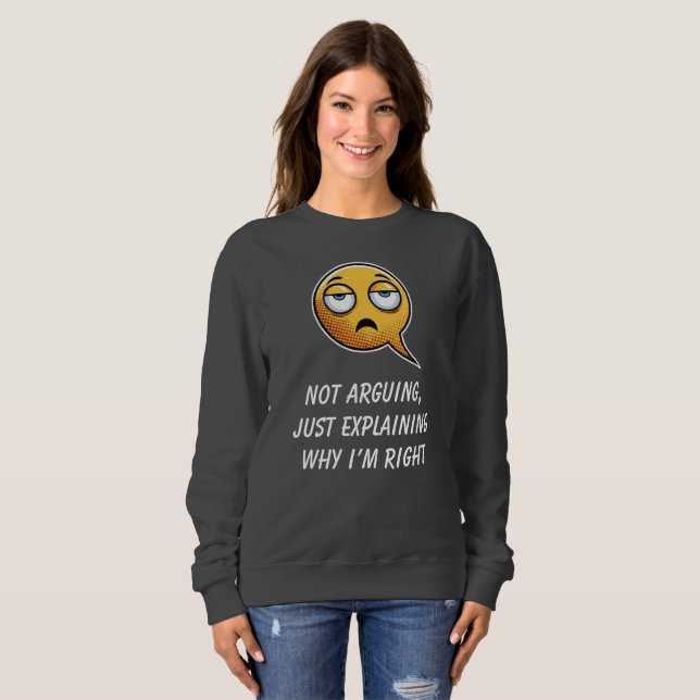 Not Arguing Sweatshirt (Front Full)