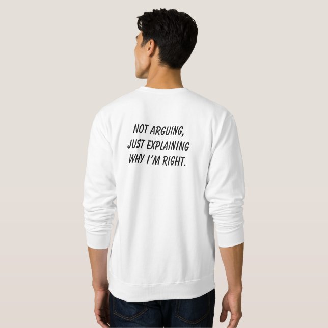 Not Arguing Sweatshirt (Back Full)