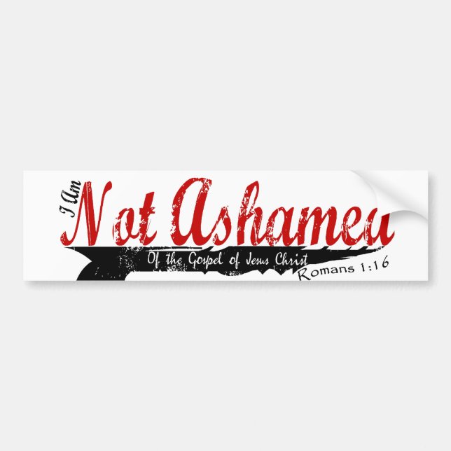 Not Ashamed! Bumper Sticker (Front)