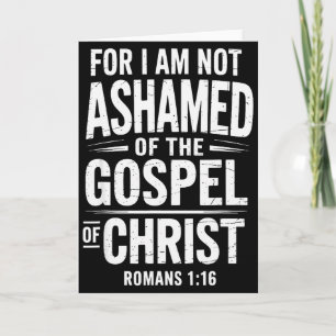Not Ashamed Gospel Bible Verse God Jesus Christian Card