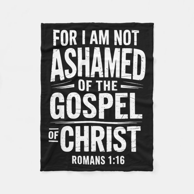 Not Ashamed Gospel Bible Verse God Jesus Christian Fleece Blanket (Front)