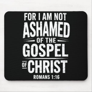 Not Ashamed Gospel Bible Verse God Jesus Christian Mouse Pad