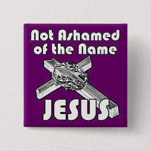 Not Ashamed of the name Jesus 15 Cm Square Badge