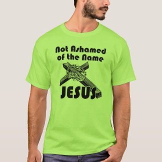 Not Ashamed of the name Jesus T-Shirt