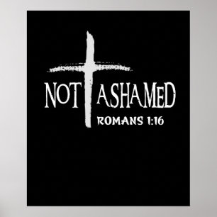 Not Ashamed Romans 116 Jesus Christian Poster