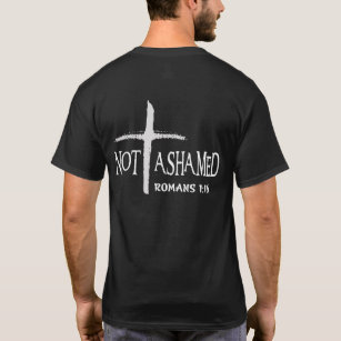 Not Ashamed Romans 1:16 Jesus Christian T-Shirt