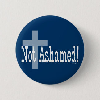 Not Ashamed! Romans 1:16 (with Cross) 6 Cm Round Badge