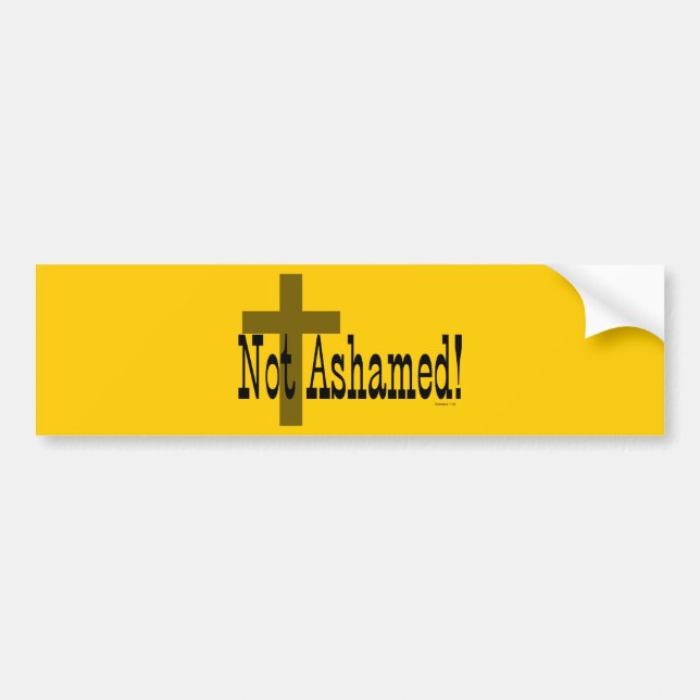 Not Ashamed! Romans 1:16 (with Cross) Bumper Sticker (Front)