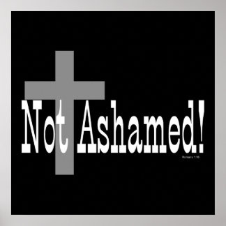 Not Ashamed! Romans 1:16 (with Cross) Poster