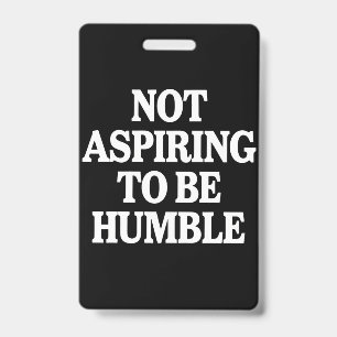 Not Aspiring to Be Humble Kamala Harris Feminist  ID Badge