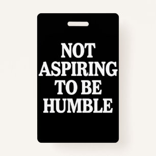 Not Aspiring to Be Humble Kamala Harris Feminist ID Badge