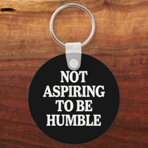 Not Aspiring to Be Humble Kamala Harris Feminist  Key Ring