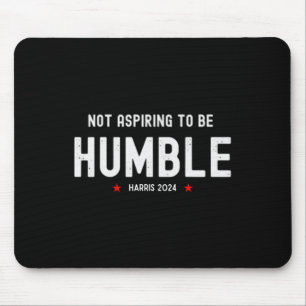 Not Aspiring To Be Humble Kamala Harris Feminist M Mouse Pad