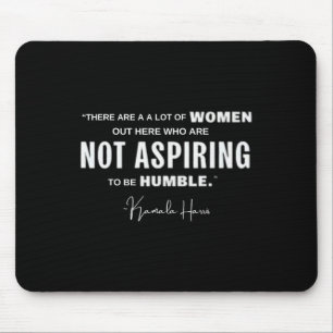 Not Aspiring To Be Humble Kamala Harris Feminist M Mouse Pad