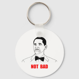 Not Bad Barack Obama Rage Face Meme Key Ring