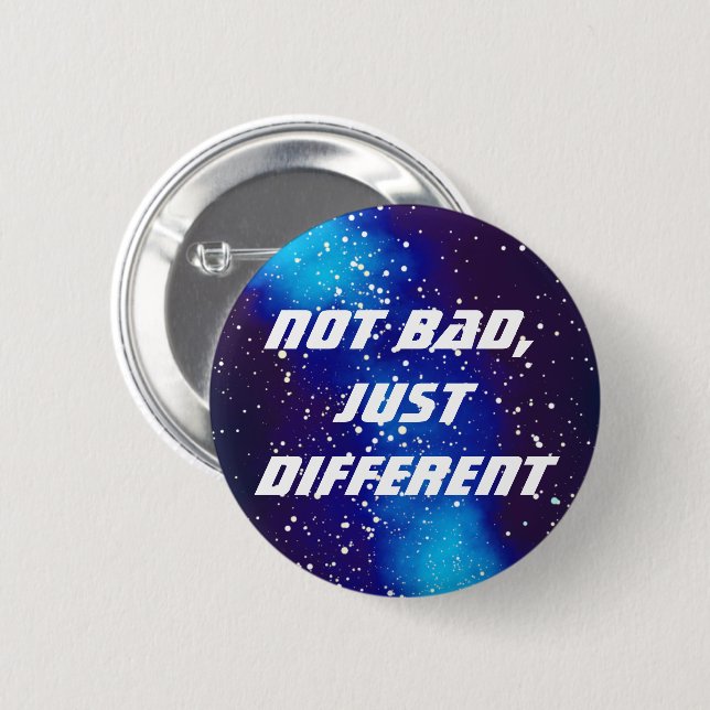 Not Bad, Different Customisable Galaxy Identity 6 Cm Round Badge (Front & Back)