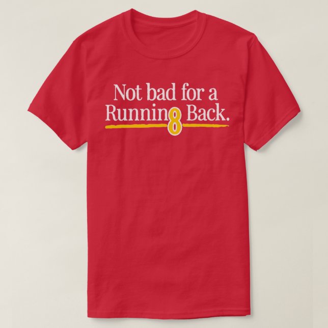 Not Bad For A Running Back 2 T-Shirt (Design Front)