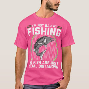 Not Bad Social Distancing Funny Fishing White Stur T-Shirt