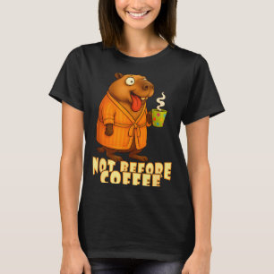 Not Before Coffee-tee – Funny Morning Capybara And T-Shirt