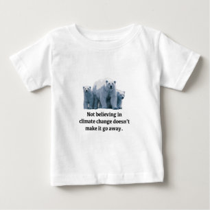 Not believing in climate change baby T-Shirt