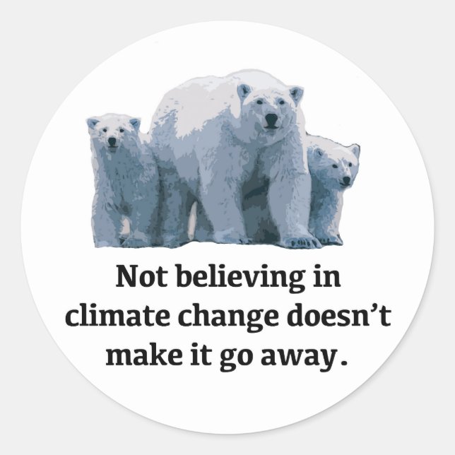 Not believing in climate change classic round sticker (Front)