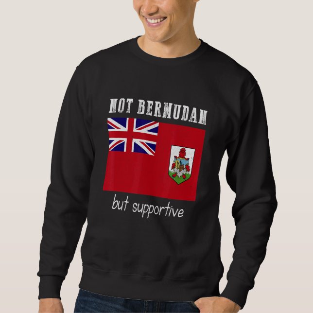 Not Bermudan But Supportive Bermuda Sweatshirt (Front)