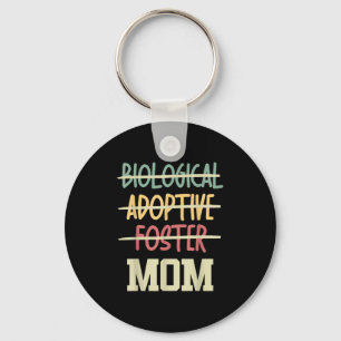 Not Biological Adoptive Foster Just Mom Mother's D Key Ring