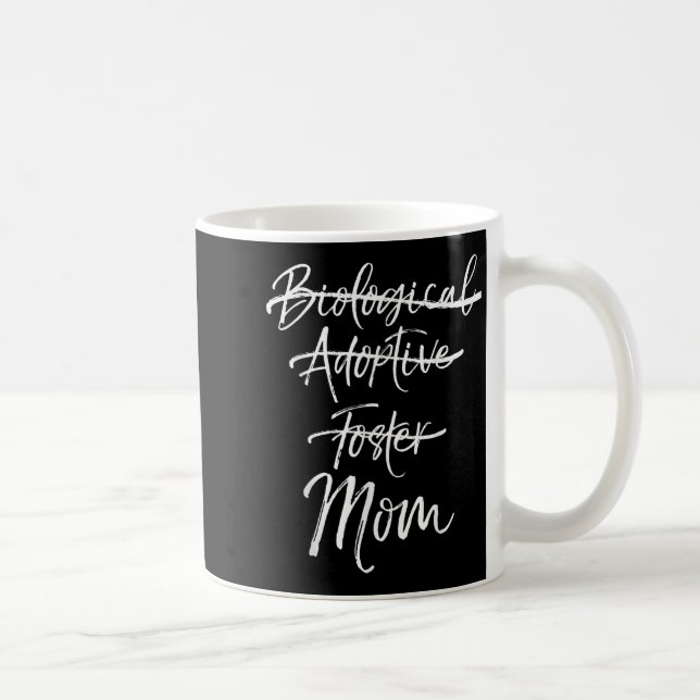 Not Biological Adoptive Foster Just Mom Shirt Mark Coffee Mug (Right)