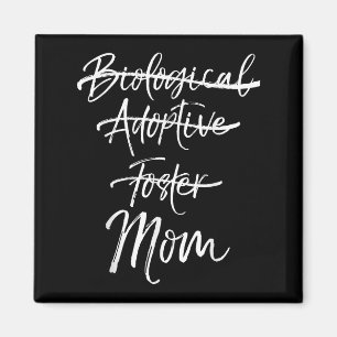 Not Biological Adoptive Foster Just Mom Shirt Mark Magnet