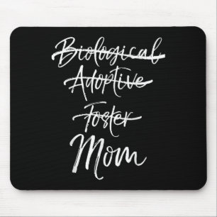Not Biological Adoptive Foster Just Mom Shirt Mark Mouse Pad